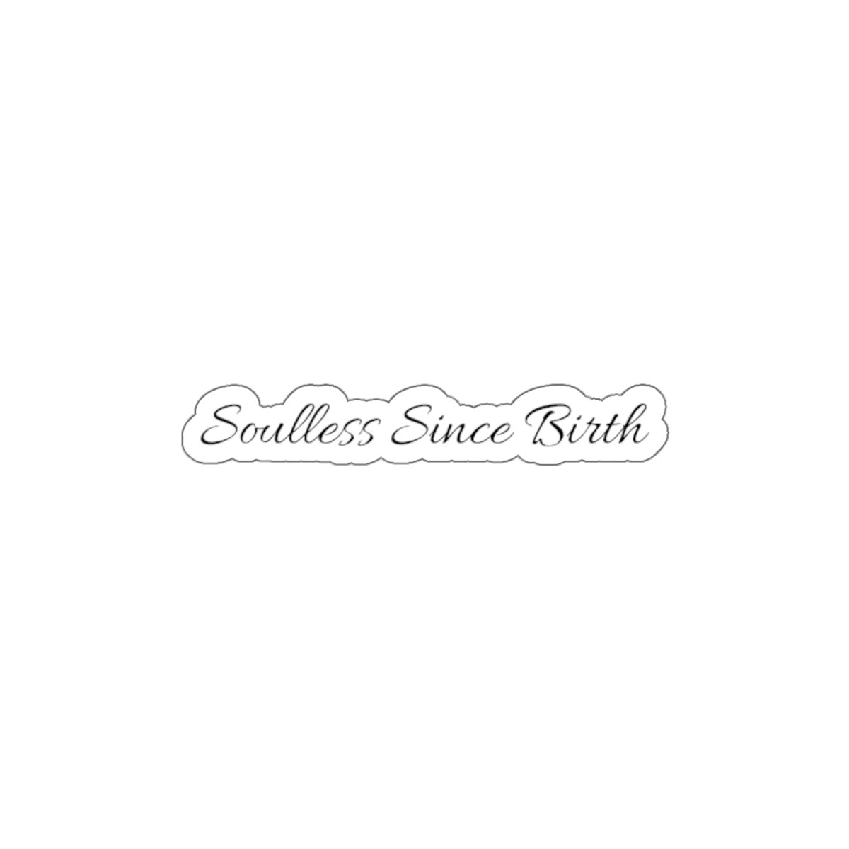 Soulless Since Birth Sticker — Script Die-Cut Laptop Decal for Gingers